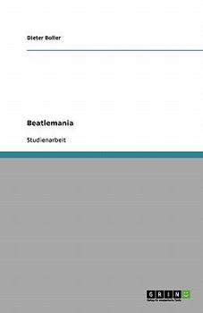 Paperback Beatlemania. Ein Phänomen der Popmusik der Sechziger Jahre [German] Book