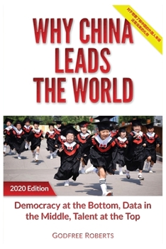 Paperback Why China Leads the World: Talent at the Top, Data in the Middle, Democracy at the Bottom Book