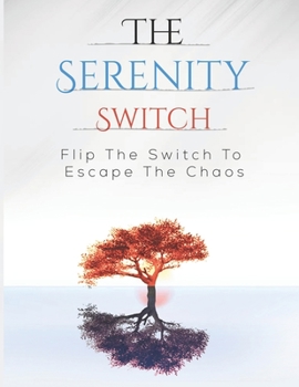 Paperback The Serenity Switch: Flip The Switch To Escape The Chaos Book