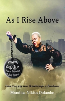 Paperback As I Rise Above: There is no grey area- Breakthrough or Breakdown Book