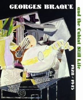 Hardcover Georges Braque and the Cubist Still Life, 1928-1945 Book