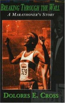 Hardcover Breaking Through the Wall: A Marathoner's Story Book