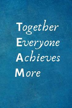 Paperback Together Everyone Achieves More: Motivation Gifts for Employees - Team .- Lined Blank Notebook Journal Book