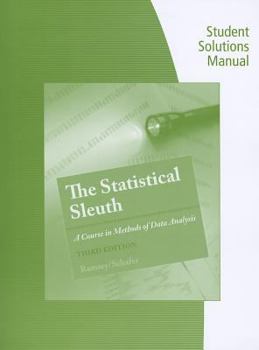 Paperback Student Solutions Manual for Ramsey/Schafer's the Statistical Sleuth: A Course in Methods of Data Analysis, 3rd Book
