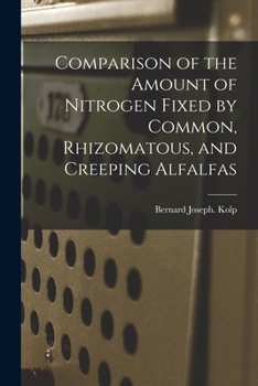 Paperback Comparison of the Amount of Nitrogen Fixed by Common, Rhizomatous, and Creeping Alfalfas Book