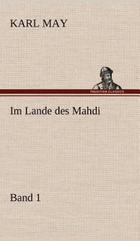 Im Lande des Mahdi I - Book #16 of the Travel Stories