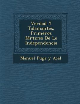 Paperback Verdad y Talamantes, Primeros M Rtires de Le Independencia [Spanish] Book