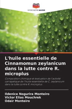 L'huile essentielle de Cinnamomun zeylanicum dans la lutte contre R. microplus (French Edition)