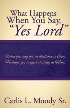 Paperback What Happens When You Say "Yes Lord" Book