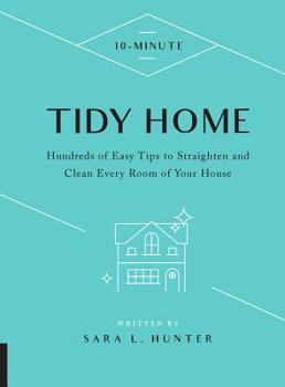 Hardcover 10-Minute Tidy Home: Hundreds of Easy Tips to Straighten and Clean Every Room of Your House Book