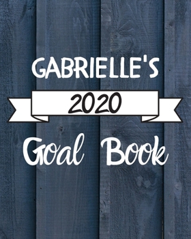 Paperback Gabrielle's 2020 Goal Book: 2020 New Year Planner Goal Journal Gift for Gabrielle / Notebook / Diary / Unique Greeting Card Alternative Book