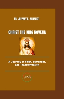 Paperback Christ the King Novena: A Journey of Faith, Surrender, and Transformation Book