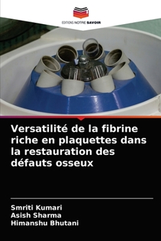 Paperback Versatilité de la fibrine riche en plaquettes dans la restauration des défauts osseux [French] Book