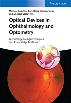 Hardcover Optical Devices in Ophthalmology and Optometry: Technology, Design Principles and Clinical Applications Book