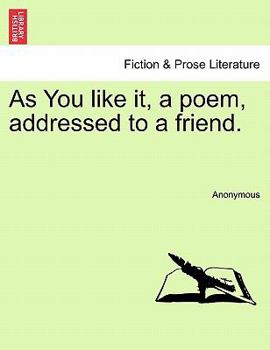 Paperback As You Like It, a Poem, Addressed to a Friend. Book