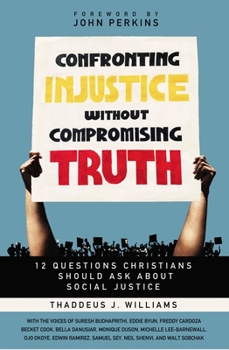 Paperback Confronting Injustice Without Compromising Truth: 12 Questions Christians Should Ask about Social Justice Book