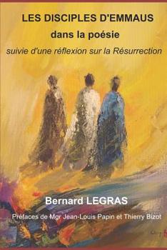 Paperback Les Disciples d'Emmaus Dans La Poesie: suivie d'une réflexion sur la Résurrection [French] Book