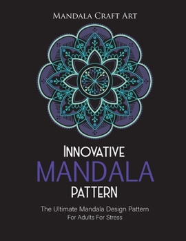 Paperback Innovative Mandala Pattern: The Ultimate Mandala Design Pattern For Adults For Stress ( Large Size Single Sided Unique Coloring Pages, Different S Book