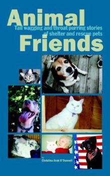 Paperback Animal Friends, Tail wagging and throat purring stories of shelter and rescue pets Book