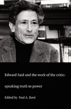 Edward Said and the Work of the Critic: Speaking Truth to Power (boundary 2 book) - Book  of the a boundary 2 book