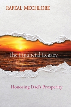 Paperback The Financial Legacy: Honoring Dad's Prosperity Book