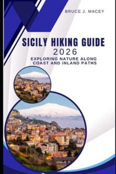Paperback Sicily Hiking Guide 2026: Exploring Nature Along Coast and Inland Paths Book