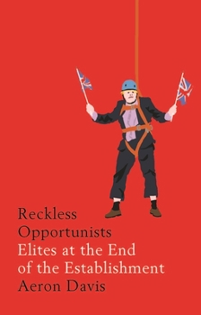 Hardcover Reckless Opportunists: Elites at the End of the Establishment Book