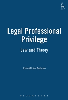 Hardcover Legal Professional Privilege: Law and Theory Book
