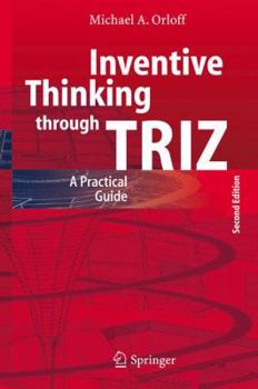 Hardcover Inventive Thinking Through Triz: A Practical Guide Book