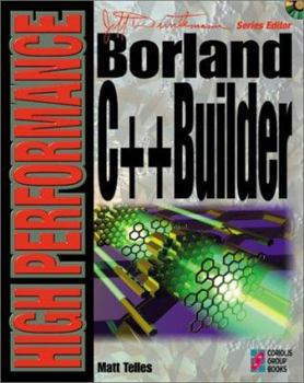 Paperback High Performance Borland C++ Builder: The Advanced Programmer's Guide to Developing Complex Applications in Borlamd's C++ Builder [With Technical Info Book