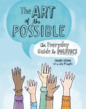 Hardcover The Art of the Possible: An Everyday Guide to Politics Book