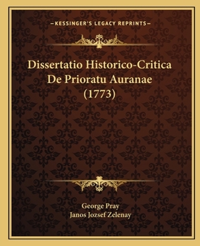 Paperback Dissertatio Historico-Critica De Prioratu Auranae (1773) [Latin] Book