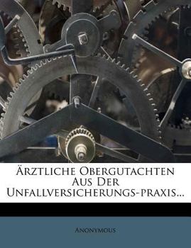 Paperback Arztliche Obergutachten Aus Der Unfallversicherungs-Praxis... [German] Book
