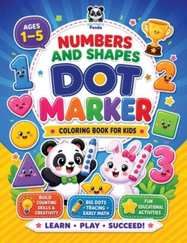 Numbers and Shapes Dot Marker Coloring Book for Kids: Fun Educational Activities for Toddlers, Preschool, and Kindergarten | Early Learning to Build ... & Girls Ages 1-5 (Dot Art Coloring For Kids)