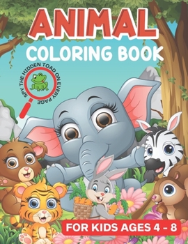 Paperback Animal Coloring Book For Kids Ages 4-8: Spy/Spot The Hidden Toad On Every Page. Fun activity For Every Child Book