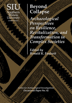 Paperback Beyond Collapse: Archaeological Perspectives on Resilience, Revitalization, and Transformation in Complex Societies Book