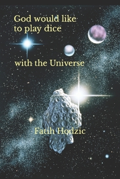 Paperback God would like to play dice with the Universe: The Cause and Effects of Quantum Gravity Book