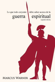 Paperback Lo que todo creyente debe saber acerca de la guerra espiritual (Spanish Edition) [Spanish] Book