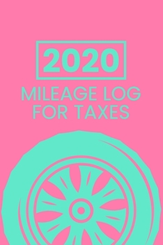 2020 Mileage Log For Taxes: Vehicle Mileage Journal With Fuel Costs
