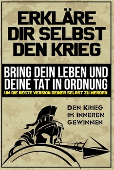 Paperback Erkläre dir selbst den Krieg: Bring dein Leben und deine Tat in Ordnung, um die beste Version deiner Selbst zu werden [German] Book