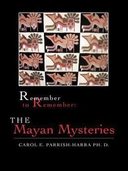 Paperback Remember to Remember: The Mayan Mysteries Book