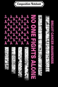 Composition Notebook: No One Fights Alone USA Flag Breast Cancer Awareness  Journal/Notebook Blank Lined Ruled 6x9 100 Pages