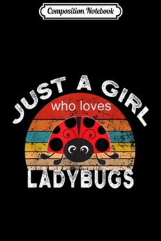 Paperback Composition Notebook: Just A girl Who Loves Ladybugs Ladybug Vintage Journal/Notebook Blank Lined Ruled 6x9 100 Pages Book