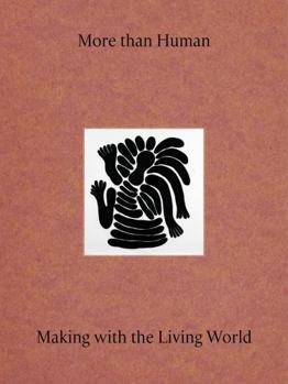 Hardcover More Than Human: Making with the Living World Book