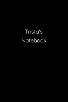 Paperback Trista's Notebook: Notebook / Journal / Diary - 6 x 9 inches (15,24 x 22,86 cm), 150 pages. Book