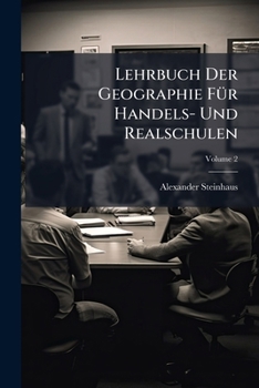 Lehrbuch Der Geographie Fur Handels- Und Realschulen, Volume 2