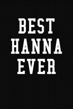 Paperback Best Hanna Ever: Personalized First Name Journal Notebook Book
