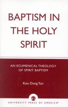 Paperback Baptism in the Holy Spirit: An Ecumenical Theology of Spirit Baptism Book