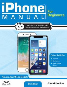 Paperback iPhone Manual for Beginners: The Perfect iPhone Guide for Seniors, Beginners, & First-time iPhone Users Book