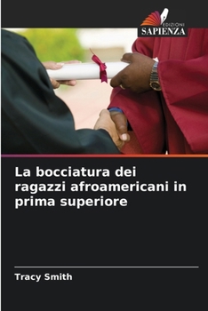 La bocciatura dei ragazzi afroamericani in prima superiore (Italian Edition)